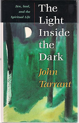 Beispielbild fr The Light Inside the Dark: Zen, Soul, and the Spiritual Life zum Verkauf von Wonder Book