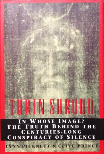 Imagen de archivo de Turin Shroud: In Whose Image? the Truth Behind the Centuries-Long Conspiracy of Silence a la venta por Gulf Coast Books