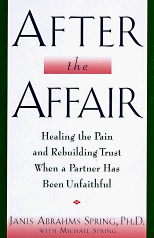 Imagen de archivo de After the Affair: Healing the Pain and Rebuilding Trust When a Partner Has Been Unfaithful a la venta por SecondSale