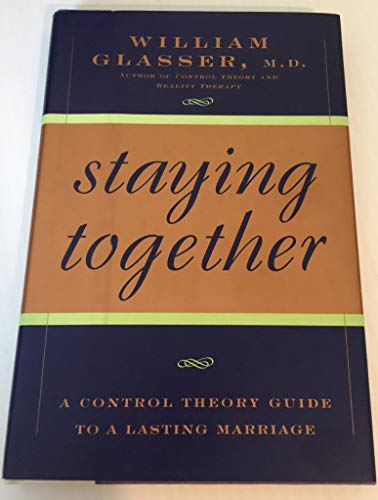 Stock image for Staying Together: The Control Theory Guide to a Lasting Marriage for sale by SecondSale