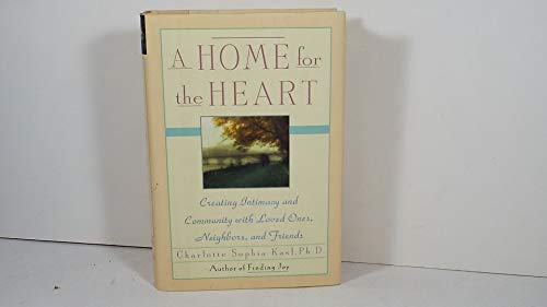 Stock image for A Home for the Heart: Creating Intimacy & Community in Our Everyday Lives for sale by Isle of Books