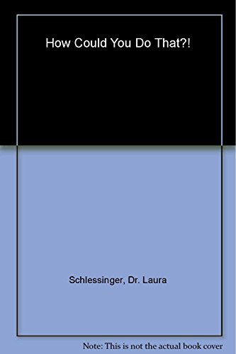 Beispielbild fr How Could You Do That?! : The Abdication of Character, Courage, Conscience? zum Verkauf von Top Notch Books