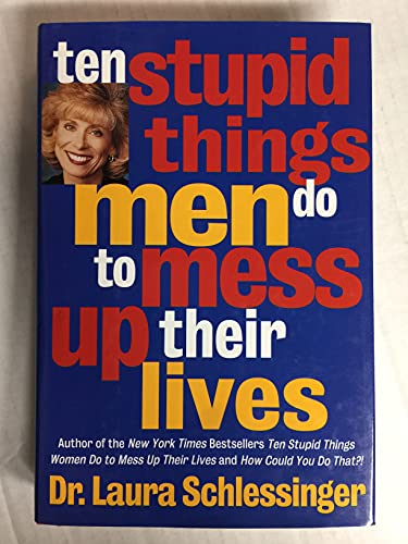 9780060173081: 10 Stupid Things Men Do to Mess Up Their Lives