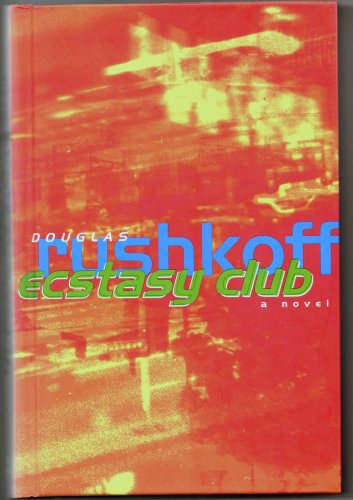 Ecstasy Club: A Novel (9780060173098) by Rushkoff, Douglas