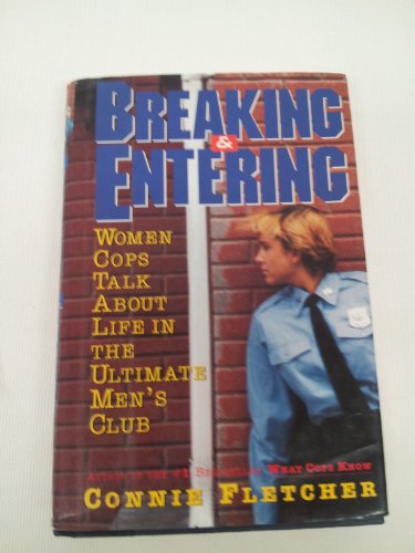 Stock image for Breaking and Entering : Women Cops Talk About Life in the Ultimate Men's Club for sale by Better World Books