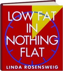 Imagen de archivo de Low Fat in Nothing Flat : More Than 175 Delicious, Healthy Recipes for Busy Cooks a la venta por Better World Books: West