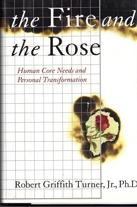 Stock image for THE FIRE AND THE ROSE Human Core Needs and Personal Transformation for sale by Neil Shillington: Bookdealer/Booksearch