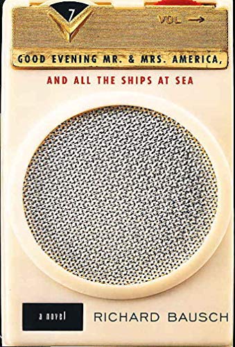 9780060173326: Good Evening Mr. & Mrs. America, and All the Ships at Sea: A Novel