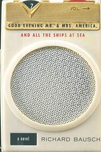 Stock image for GOOD EVENING MR. AND MRS. AMERICA, AND ALL THE SHIPS AT SEA: A Novel for sale by Joe Staats, Bookseller