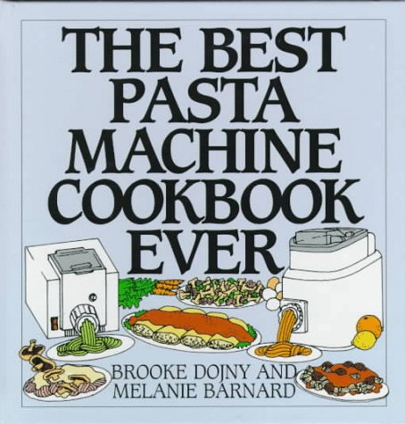 Imagen de archivo de The Best Pasta Machine Cookbook Ever a la venta por Booksavers of Virginia