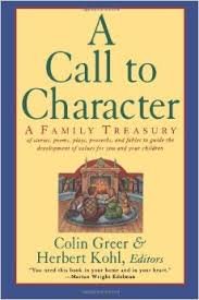 Beispielbild fr A Call to Character: A Family Treasury of Stories, Poems, Plays, Proverbs, and Fables to Guide the Development of Values for You and Your Children zum Verkauf von Wonder Book
