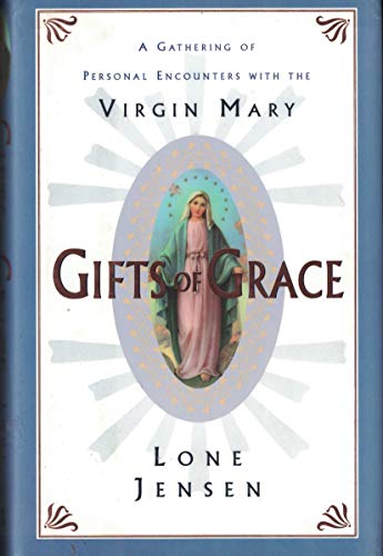 Imagen de archivo de Gifts of Grace: A Gathering of Personal Encounters With the Virgin Mary a la venta por Gulf Coast Books