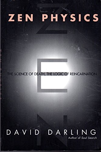 Zen Physics: The Science of Death, the Logic of Reincarnation (9780060173524) by Darling, David J.