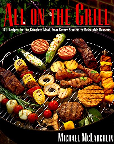 Beispielbild fr All on the Grill : Complete Meals from the Backyard Barbecue zum Verkauf von Better World Books: West
