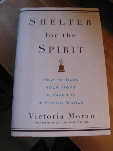 Beispielbild fr Shelter for the Spirit: How to Make Your Home a Haven in a Hectic World zum Verkauf von SecondSale