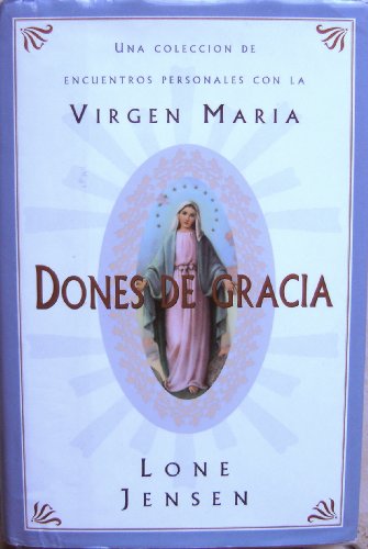 Beispielbild fr Dones De Gracia: Una Coleccion De Encuentros Personales Con LA Virgen Maria (Spanish and English Edition) zum Verkauf von SecondSale