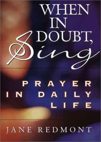 Stock image for When in Doubt, Sing : Prayer in Daily Life for sale by Goodwill of Colorado