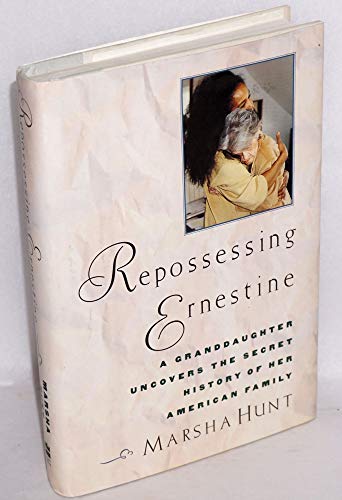 Beispielbild fr Repossessing Ernestine : Uncovering the Secret History of an American Family zum Verkauf von Better World Books