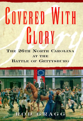 Beispielbild fr Covered With Glory: The 26th North Carolina Infantry at Gettysburg zum Verkauf von Goodwill of Colorado