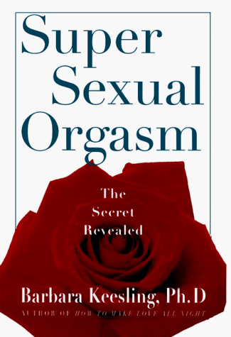 Imagen de archivo de Super Sexual Orgasm: Discover the Ultimate Pleasure Spot The Cul-De-Sac a la venta por Vashon Island Books