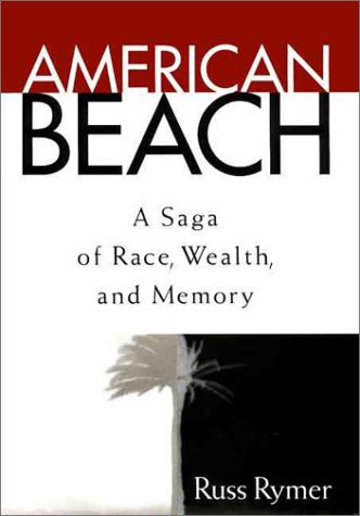 Imagen de archivo de American Beach : A Saga of Race, Wealth, and Memory a la venta por Better World Books
