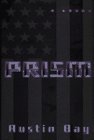 Prism: A Novel (9780060175252) by Bay, Austin