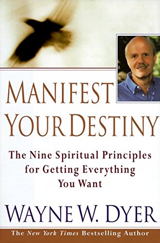 Beispielbild fr Manifest Your Destiny: Nine Spiritual Principles for Getting Everything You Want, The zum Verkauf von Wonder Book