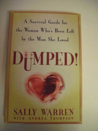 9780060175306: Dumped: a Survival Guide for the Woman Who's Been Left by the Man She Loved