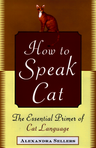 Beispielbild fr How to Speak Cat: The Essential Primer of Cat Language zum Verkauf von Books-FYI, Inc.