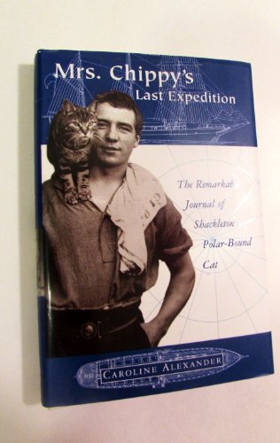 Beispielbild fr Mrs. Chippy's Last Expedition : The Newly Discovered Journal of Shackleton's Polar-Bound Cat zum Verkauf von Better World Books