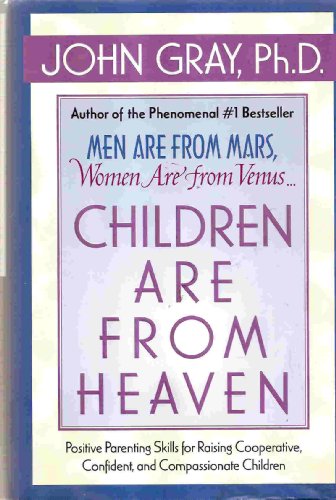 Imagen de archivo de Children Are from Heaven: Positive Parenting Skills for Raising Cooperative, Confident, and Compassionate Children a la venta por 2Vbooks