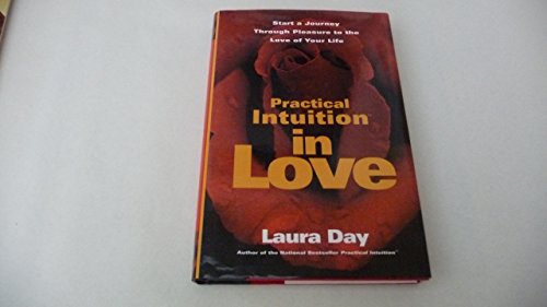Practical Intuition in Love - start a journey through pleasure to the love of your life
