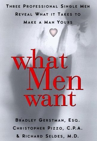 9780060175825: What Men Want: Three Professional Single Men Reveal What It Takes to Make a Man Yours