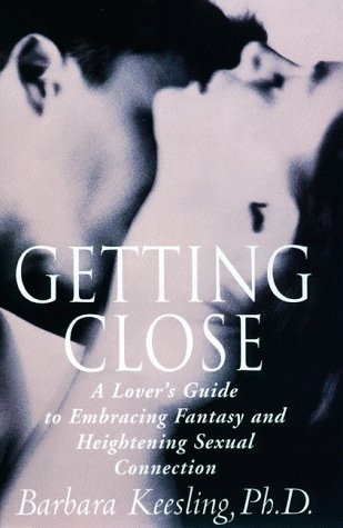 Stock image for Getting Close: A Lover's Guide to Embracing Fantasy and Heightening Sexual Connection for sale by Dunaway Books