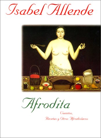 Stock image for Afrodita: Cuentos, Recetas y Otros Afrodisiacos for sale by Gebhard and Burkhart  Books