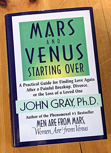 Beispielbild fr Mars and Venus Starting Over: A Practical Guide for Finding Love Again after a Painful Breakup, Divorce, or the Loss of a Loved One zum Verkauf von BooksRun