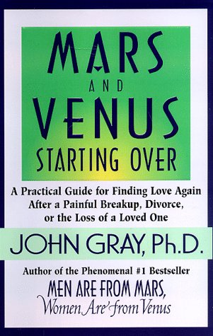 Imagen de archivo de Mars and Venus Starting Over: A Practical Guide for Finding Love Again after a Painful Breakup, Divorce, or the Loss of a Loved One a la venta por Gulf Coast Books