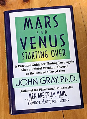 Stock image for Mars and Venus Starting Over: A Practical Guide for Finding Love Again after a Painful Breakup, Divorce, or the Loss of a Loved One for sale by SecondSale