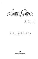 Imagen de archivo de Saying Grace: A Novel a la venta por Wonder Book