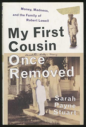 9780060176891: My First Cousin Once Removed: Money, Madness, and the Family of Robert Lowell