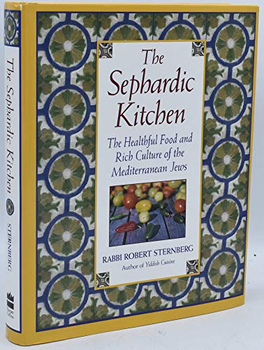 The Sephardic Kitchen: The Healthy Food and Rich Culture of the Mediterranean Jews (9780060176914) by Sternberg, Robert