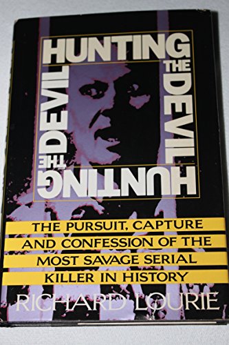 Beispielbild fr Hunting the Devil : The Pursuit, Capture, and Confession of the Most Savage Serial Killer in History zum Verkauf von Better World Books