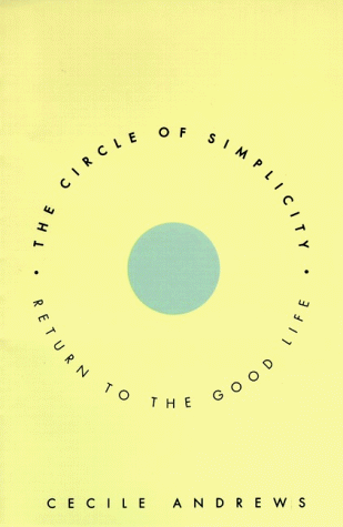 Stock image for The Circle of Simplicity: Return to the Good Life for sale by SecondSale
