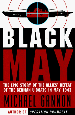 Imagen de archivo de Black May: The Epic Story of the Allies' Defeat of the German U-Boats in May 1943 a la venta por SecondSale