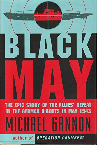 Stock image for Black May : Epic Story of the Allies Defeat of the German U-Boats in May, 1943 for sale by Sleuth Books, FABA
