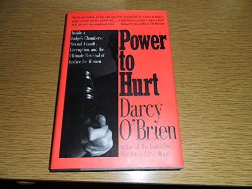 9780060179595: Power to Hurt: Inside a Judge's Chambers : Sexual Assault, Corruption, and the Ultimate Reversal of Justice for Women