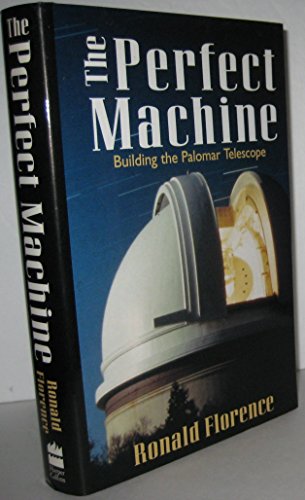 9780060182052: The Perfect Machine: The Building the Palomar Telescope