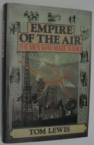 Beispielbild fr Empire of the Air : The Creation of Radio zum Verkauf von Better World Books