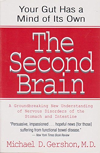 Stock image for The Second Brain : The Scientific Basis of Gut Instinct and a Groundbreaking New Understanding of Nervous Disorders of the Stomach and Intestines for sale by Aaron Books