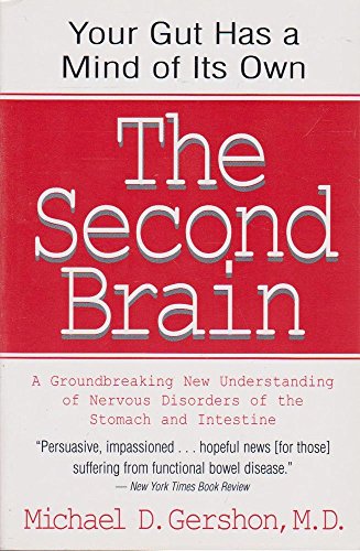 Stock image for The Second Brain : The Scientific Basis of Gut Instinct and a Groundbreaking New Understanding of Nervous Disorders of the Stomach and Intestines for sale by SecondSale